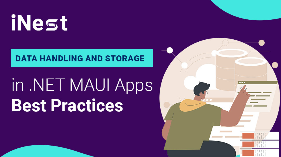 Data Handling and Storage in .NET MAUI Apps: Best Practices