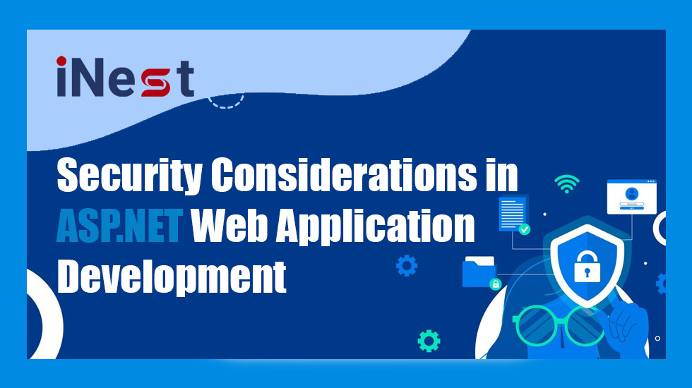 Safeguarding Your ASP.NET Web Applications: A Deep Dive into Security Considerations