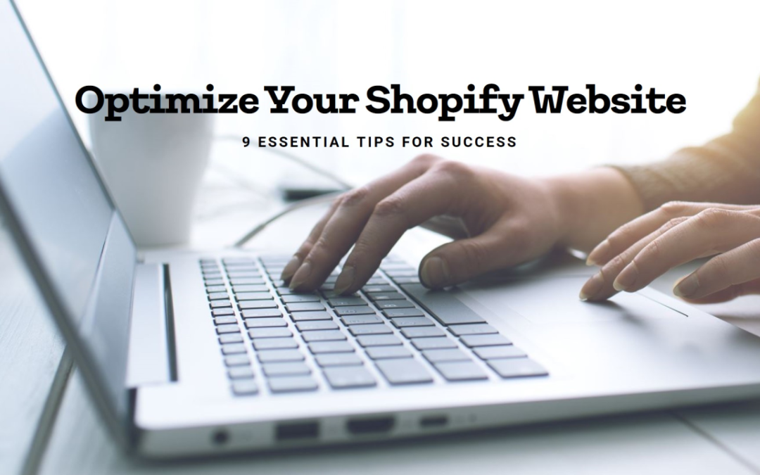 Essential Tips for Optimizing Your Shopify Website