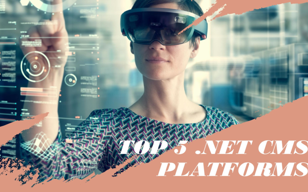 Top 5 .NET Based CMS Platforms For Your Business